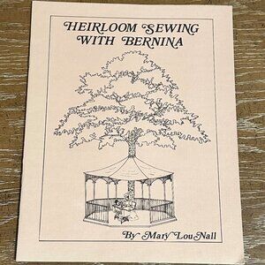 Vintage Heirloom  Sewing With Bernina SIGNED By Mary Lou Nall